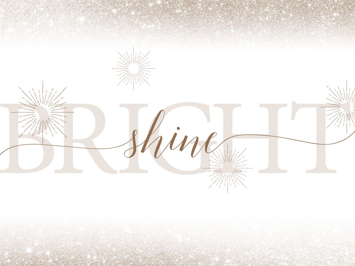 Shine Bright.