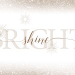 Shine Bright.
