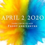 Gold and blue graphic with text reading 'April 2, 2020, Take Your Place Front and Centre'