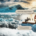 A hand moves a chess piece on a board set in the Arctic with the words 'From climate change strategists to chess grandmaster'